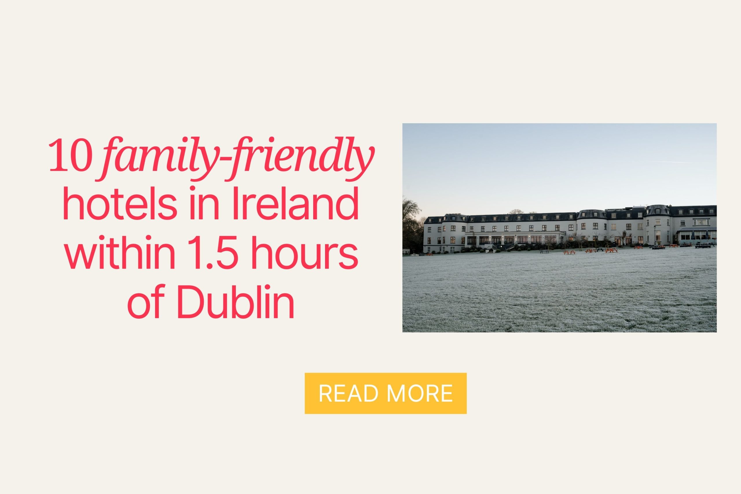 10 Family-Friendly Hotels in Ireland Within 1.5 Hours of Dublin